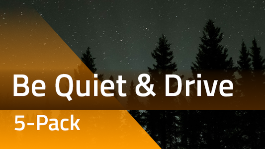 5-Pack: Be Quiet and Drive